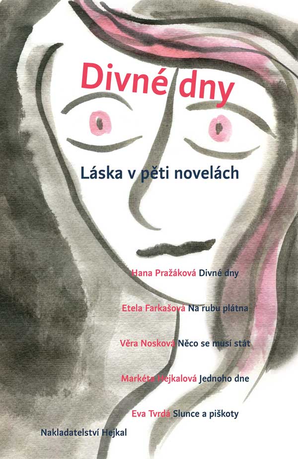 Etela Farkaov, Markta Hejkalov, Vra Noskov, Hana Prakov, Eva Tvrd: Divn dny / Lska v pti novelch